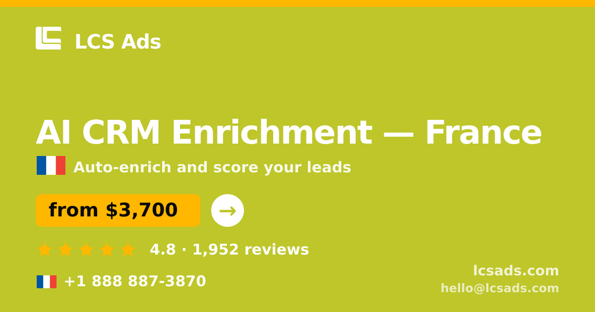 AI CRM Enrichment in France — from $3,700/mo, rated 4.8/5 by 1952 clients. LCS Ads.