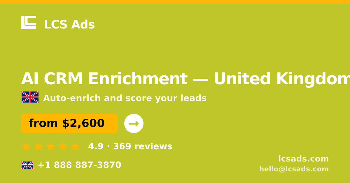 AI CRM Enrichment in United Kingdom — from $2,600/mo, rated 4.9/5 by 369 clients. LCS Ads.