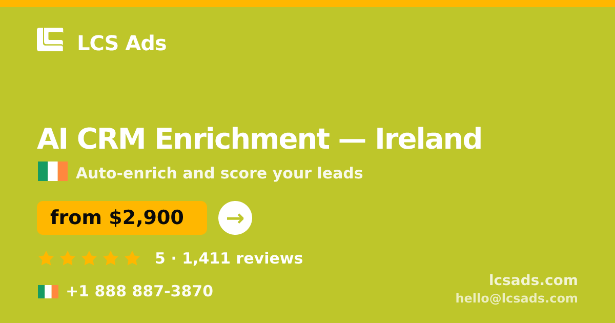AI CRM Enrichment in Dublin — from $3,500/mo, rated 4.9/5 by 669 clients. LCS Ads.