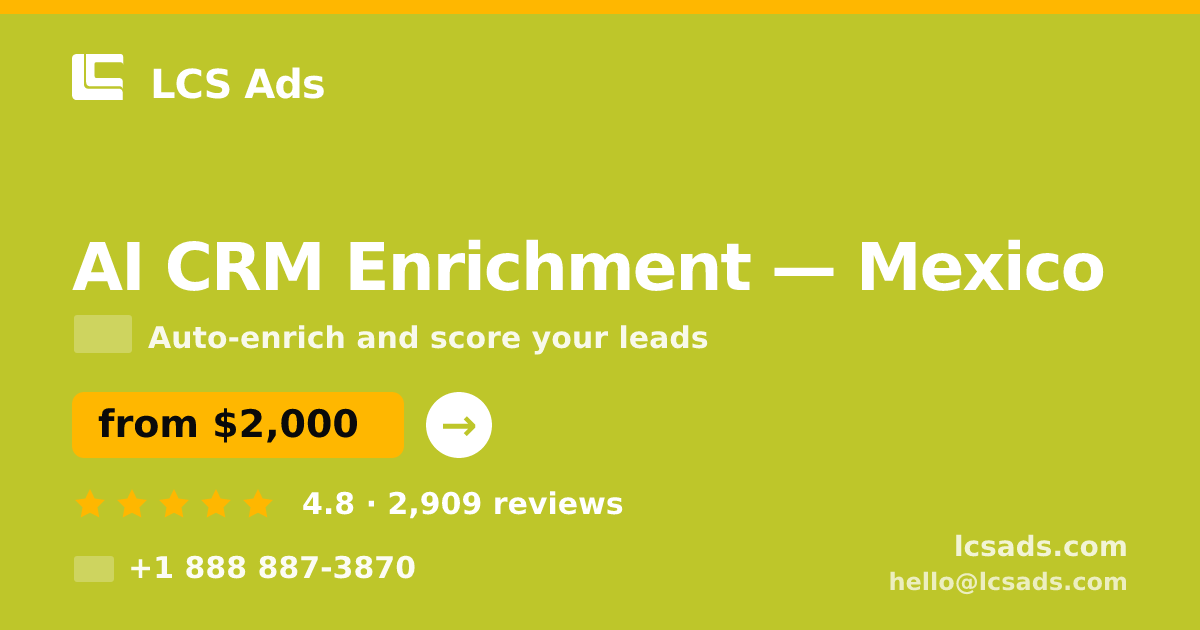 AI CRM Enrichment in Mexico — from $2,000/mo, rated 4.8/5 by 2909 clients. LCS Ads.