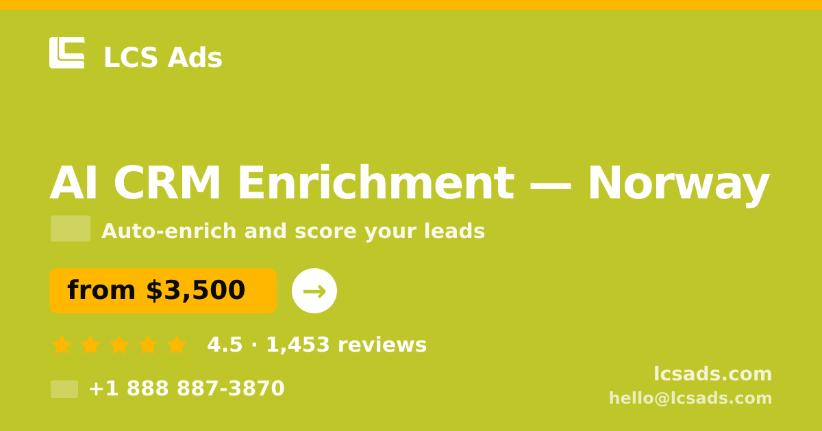 AI CRM Enrichment in Norway — from $3,500/mo, rated 4.5/5 by 1453 clients. LCS Ads.