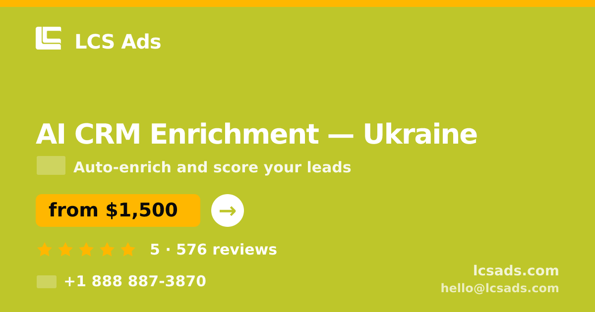 AI CRM Enrichment in Ukraine — from $1,500/mo, rated 5/5 by 576 clients. LCS Ads.