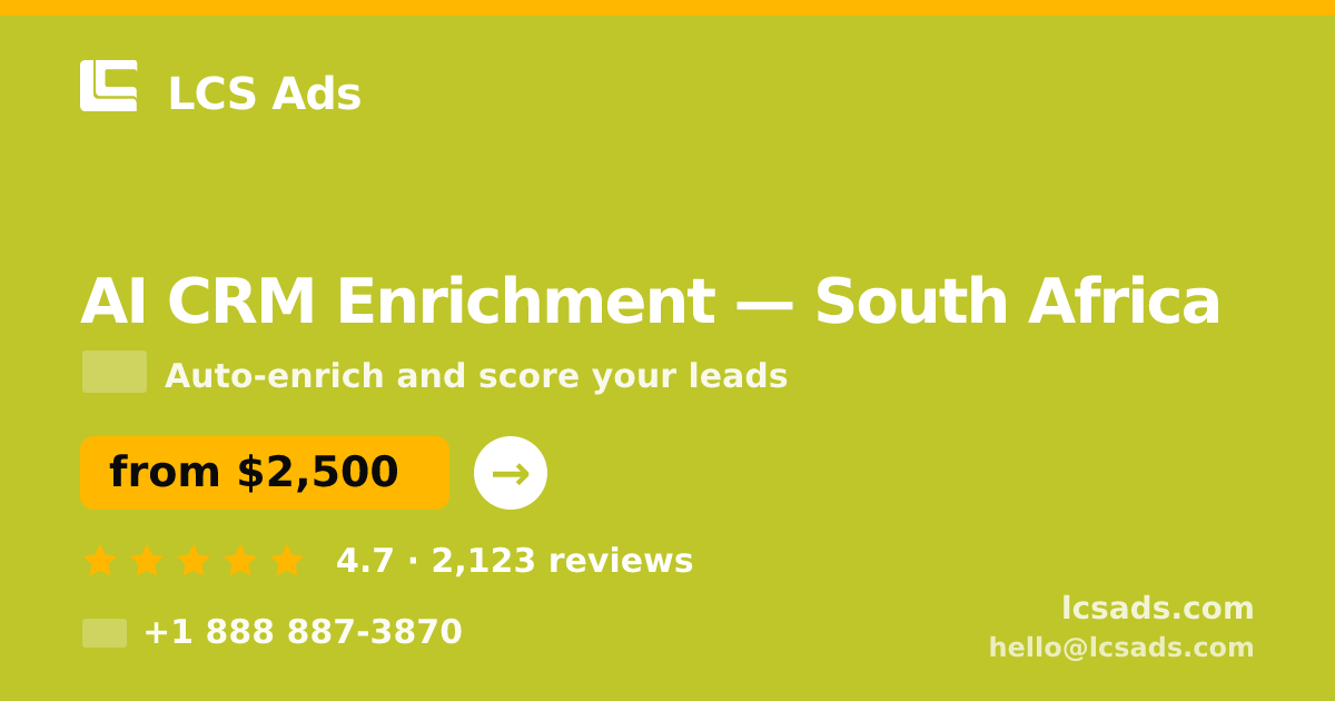 AI CRM Enrichment in South Africa — from $2,500/mo, rated 4.7/5 by 2123 clients. LCS Ads.