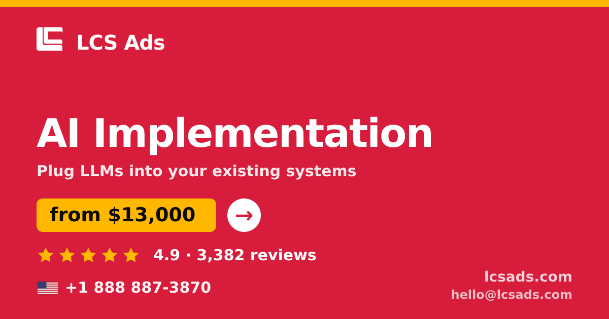 AI Implementation in the USA — from $13,000, rated 4.9/5 by 3382 clients. LCS Ads.