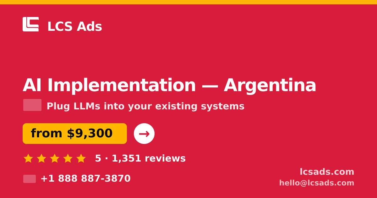 AI Implementation in Argentina — from $9,300, rated 5/5 by 1351 clients. LCS Ads.