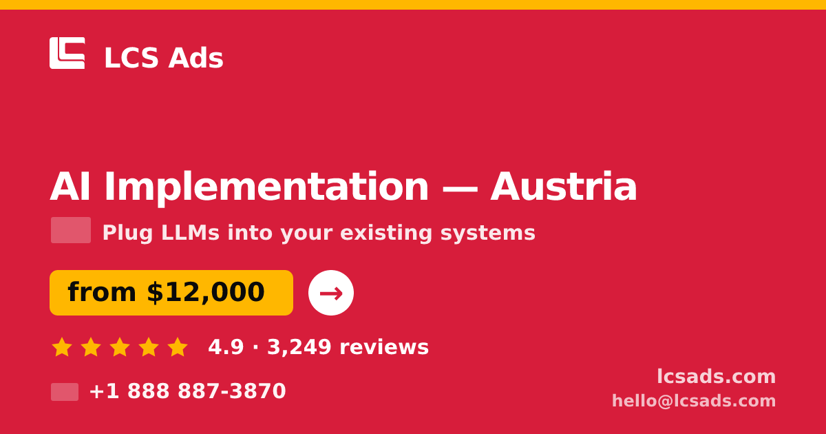 AI Implementation in Austria — from $12,000, rated 4.9/5 by 3249 clients. LCS Ads.