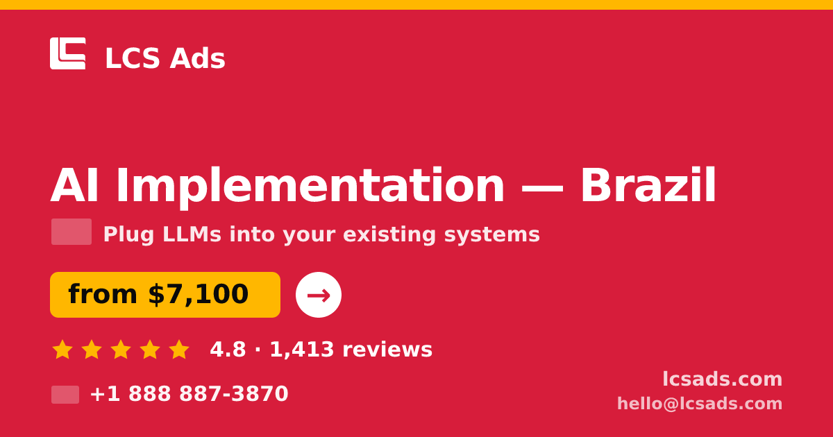 AI Implementation in Brazil — from $7,100, rated 4.8/5 by 1413 clients. LCS Ads.