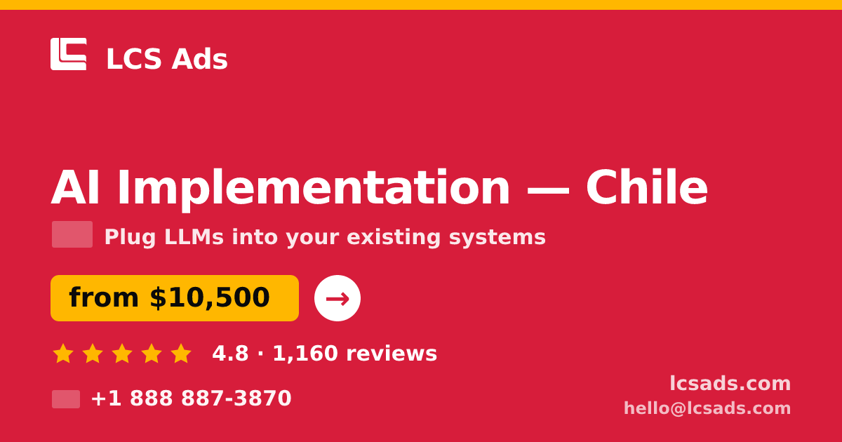 AI Implementation in Chile — from $10,500, rated 4.8/5 by 1160 clients. LCS Ads.