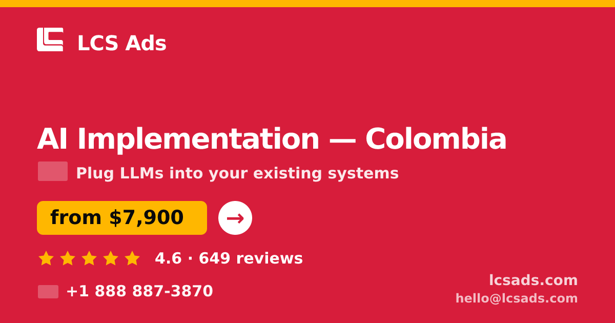 AI Implementation in Colombia — from $7,900, rated 4.6/5 by 649 clients. LCS Ads.