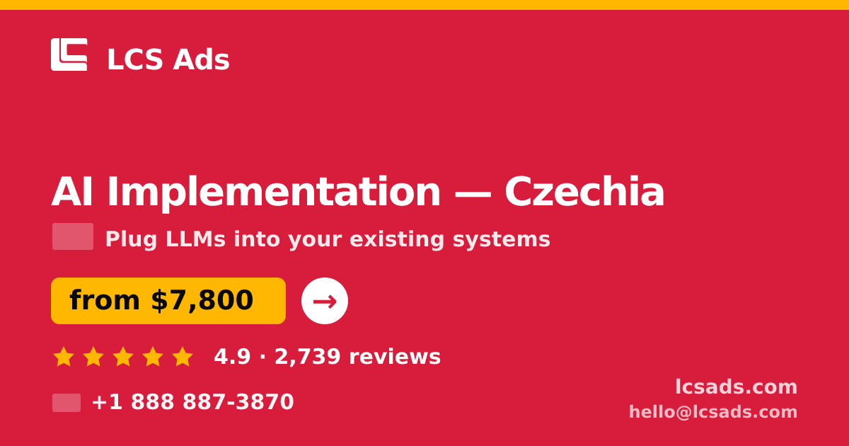 AI Implementation in Czechia — from $7,800, rated 4.9/5 by 2739 clients. LCS Ads.