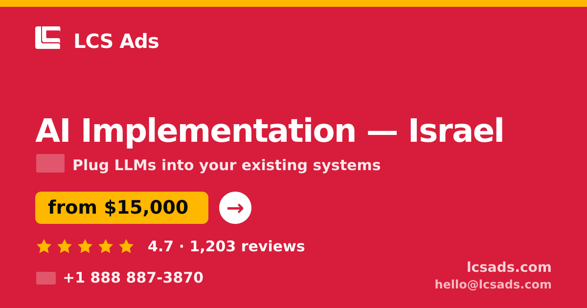 AI Implementation in Israel — from $15,000, rated 4.7/5 by 1203 clients. LCS Ads.