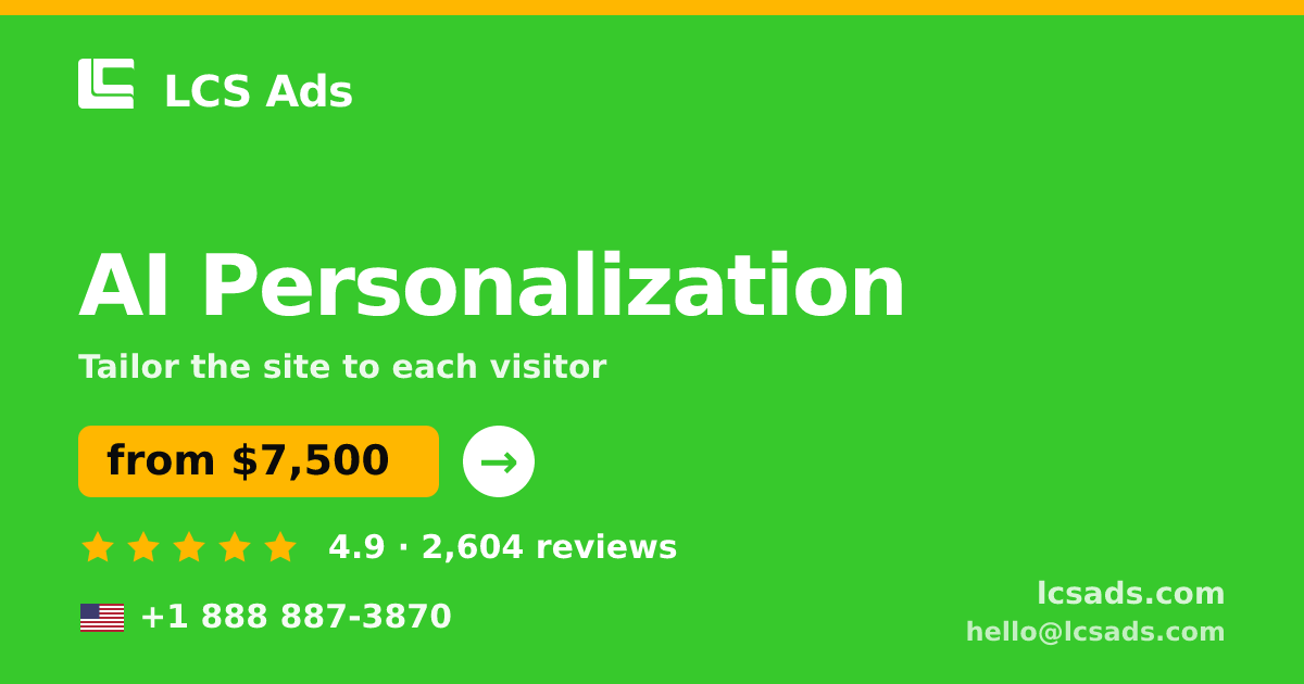 AI Personalization in the USA — from $7,500, rated 4.9/5 by 2604 clients. LCS Ads.