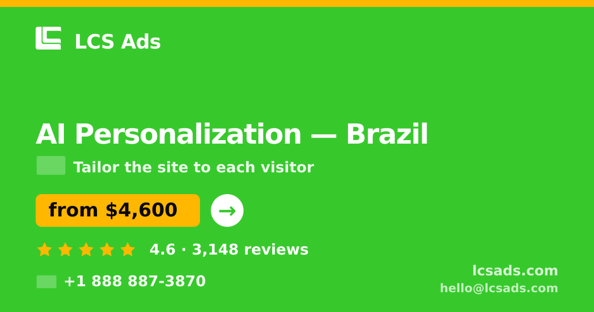 AI Personalization in Brazil — from $4,600, rated 4.6/5 by 3148 clients. LCS Ads.
