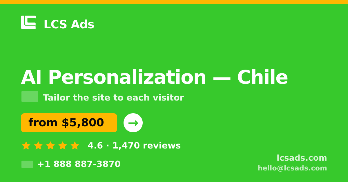 AI Personalization in Chile — from $5,800, rated 4.6/5 by 1470 clients. LCS Ads.