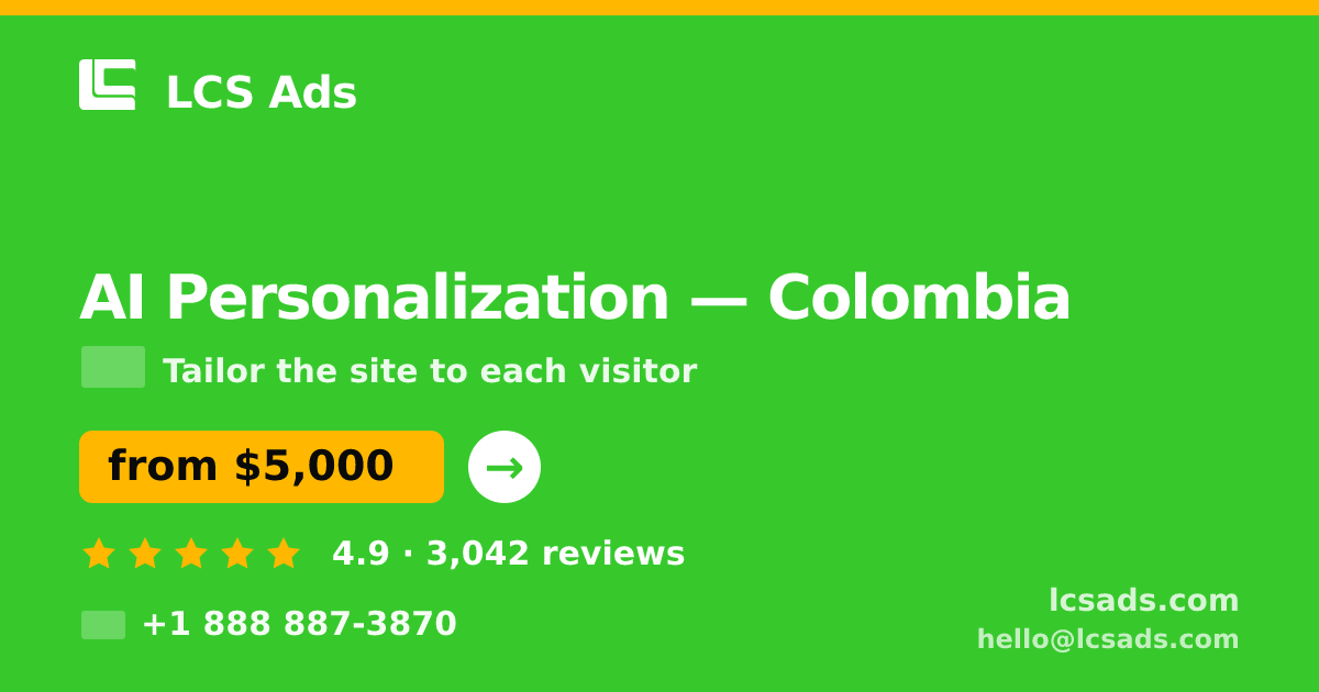 AI Personalization in Colombia — from $5,000, rated 4.9/5 by 3042 clients. LCS Ads.
