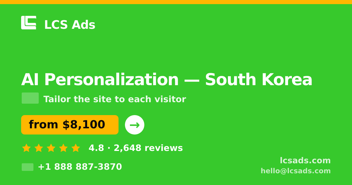 AI Personalization in South Korea — from $8,100, rated 4.8/5 by 2648 clients. LCS Ads.