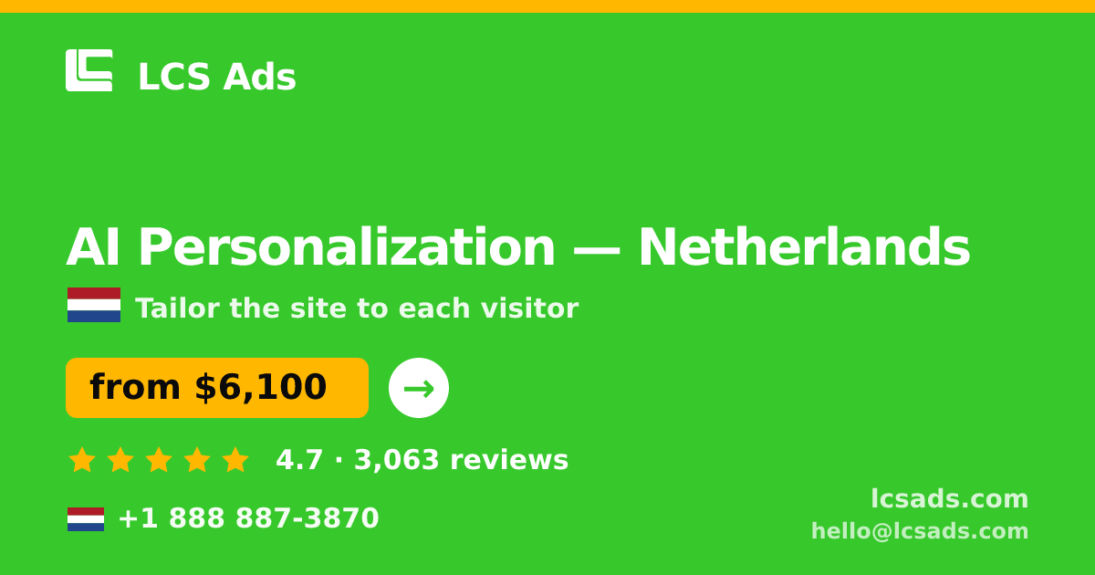 AI Personalization in Netherlands — from $6,100, rated 4.7/5 by 3063 clients. LCS Ads.