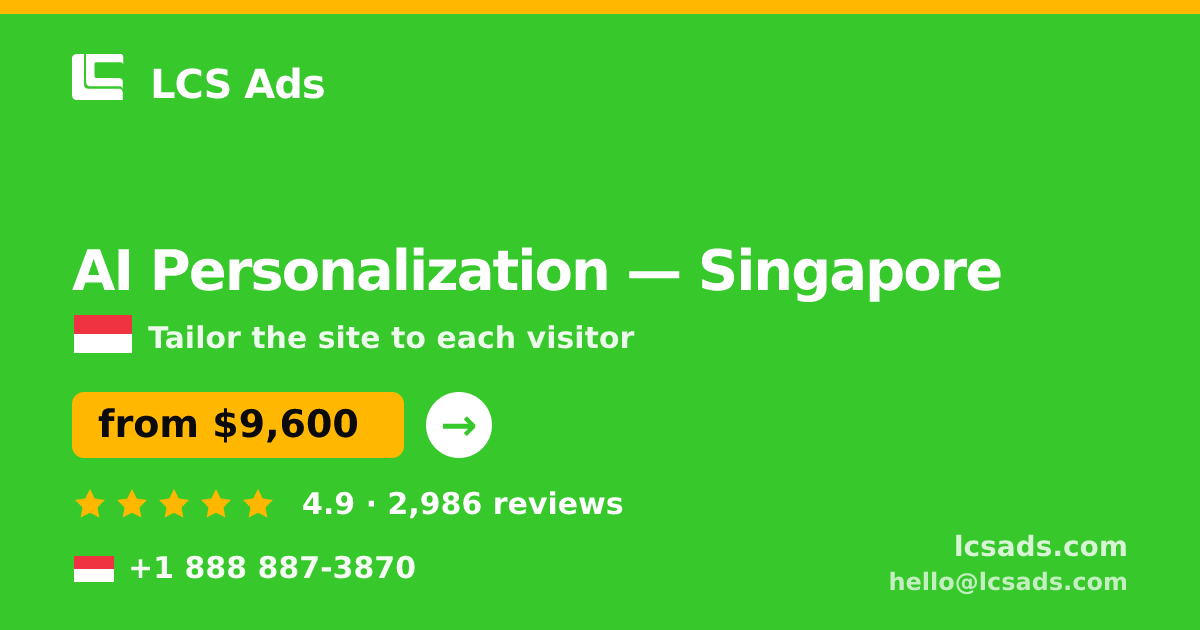 AI Personalization in Singapore — from $9,600, rated 4.9/5 by 2986 clients. LCS Ads.