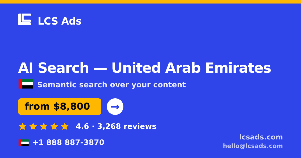AI Search in United Arab Emirates — from $8,800, rated 4.6/5 by 3268 clients. LCS Ads.