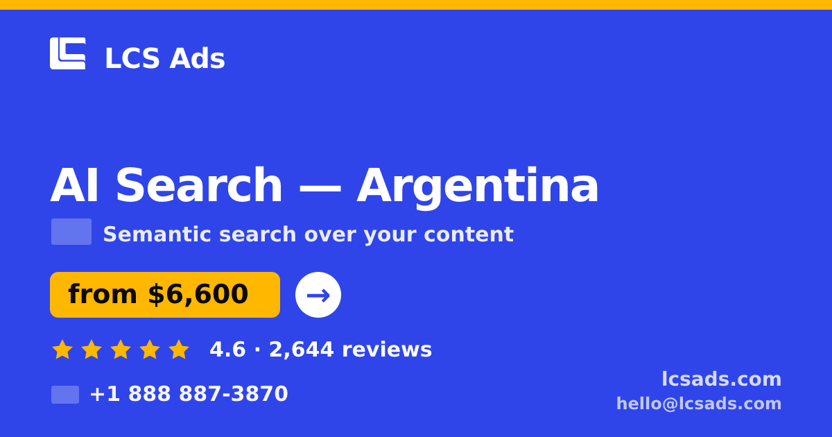 AI Search in Argentina — from $6,600, rated 4.6/5 by 2644 clients. LCS Ads.