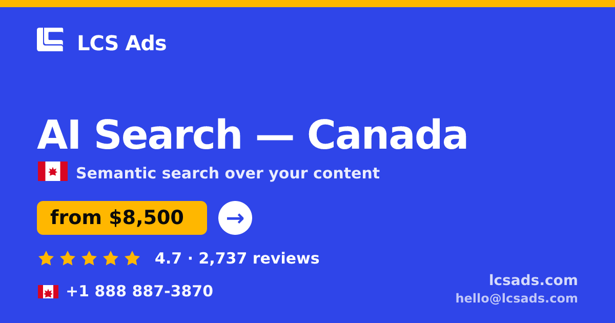 AI Search in Canada — from $8,500, rated 4.7/5 by 2737 clients. LCS Ads.