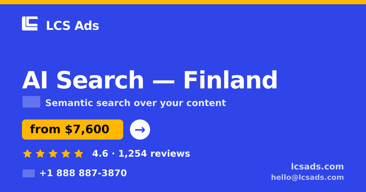 AI Search in Finland — from $7,600, rated 4.6/5 by 1254 clients. LCS Ads.