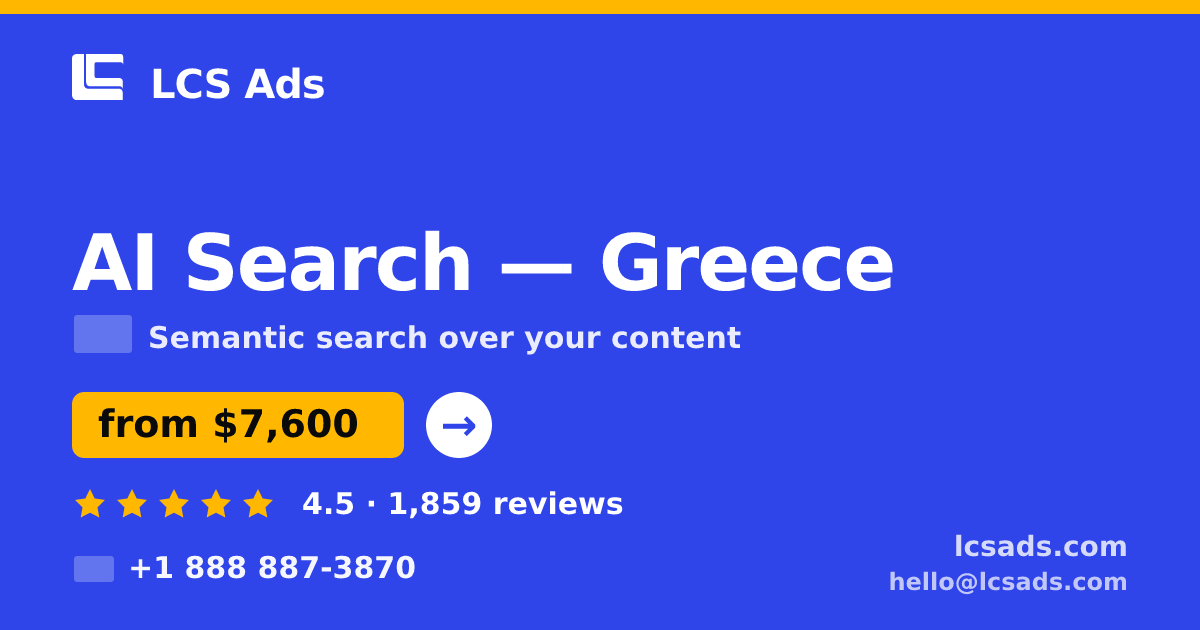 AI Search in Greece — from $7,600, rated 4.5/5 by 1859 clients. LCS Ads.