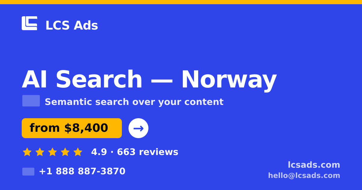 AI Search in Norway — from $8,400, rated 4.9/5 by 663 clients. LCS Ads.