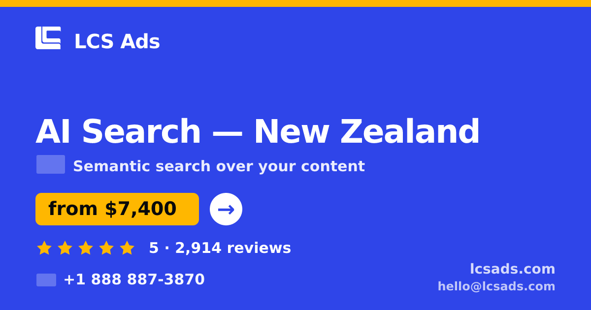 AI Search in New Zealand — from $7,400, rated 5/5 by 2914 clients. LCS Ads.