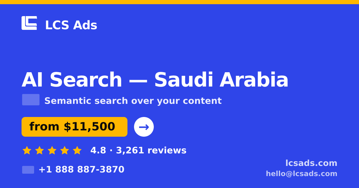 AI Search in Saudi Arabia — from $11,500, rated 4.8/5 by 3261 clients. LCS Ads.