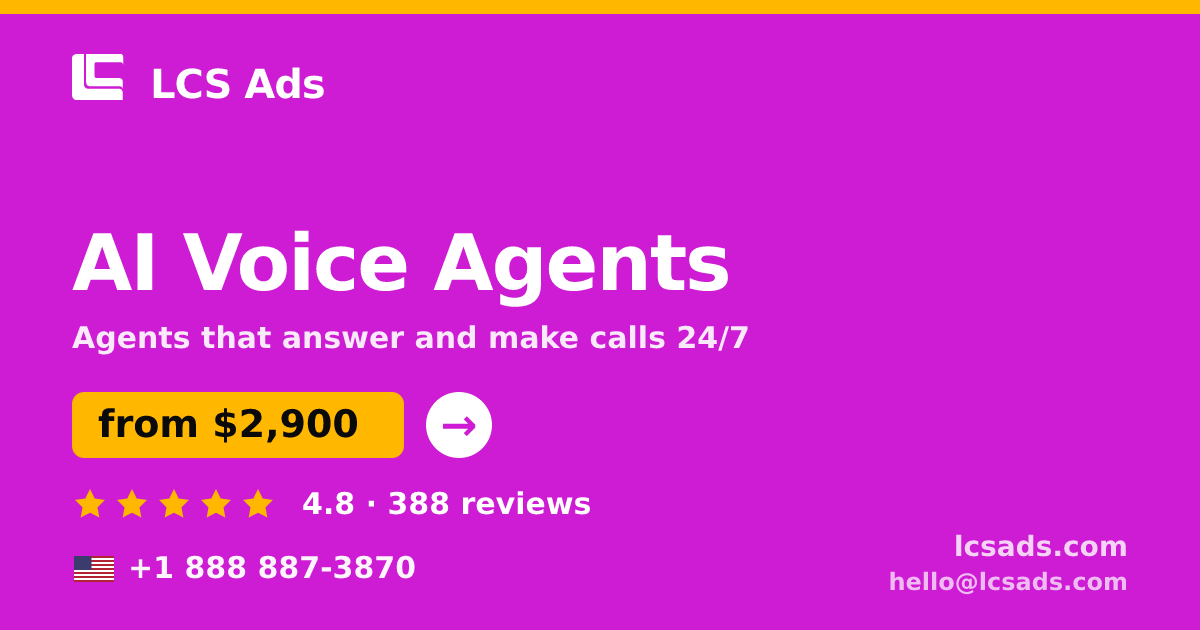 AI Voice Agents in the USA — from $2,900/mo, rated 4.8/5 by 388 clients. LCS Ads.