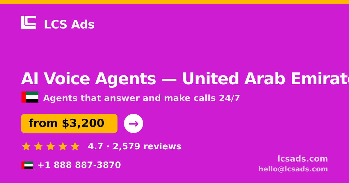 AI Voice Agents in United Arab Emirates — from $3,200/mo, rated 4.7/5 by 2579 clients. LCS Ads.