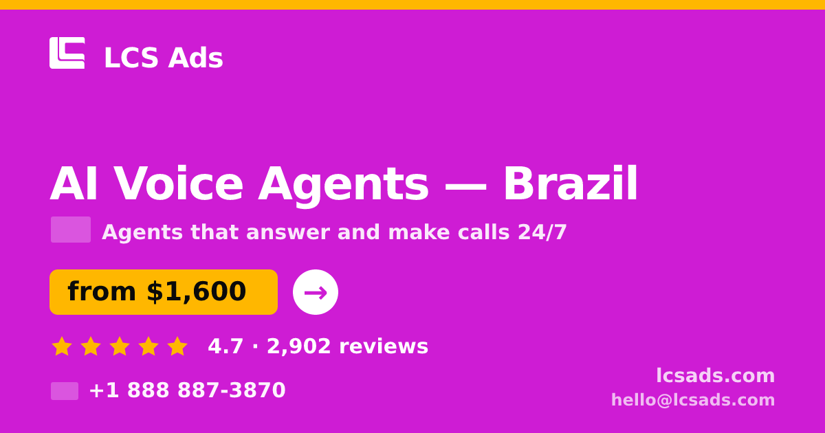 AI Voice Agents in Brazil — from $1,600/mo, rated 4.7/5 by 2902 clients. LCS Ads.