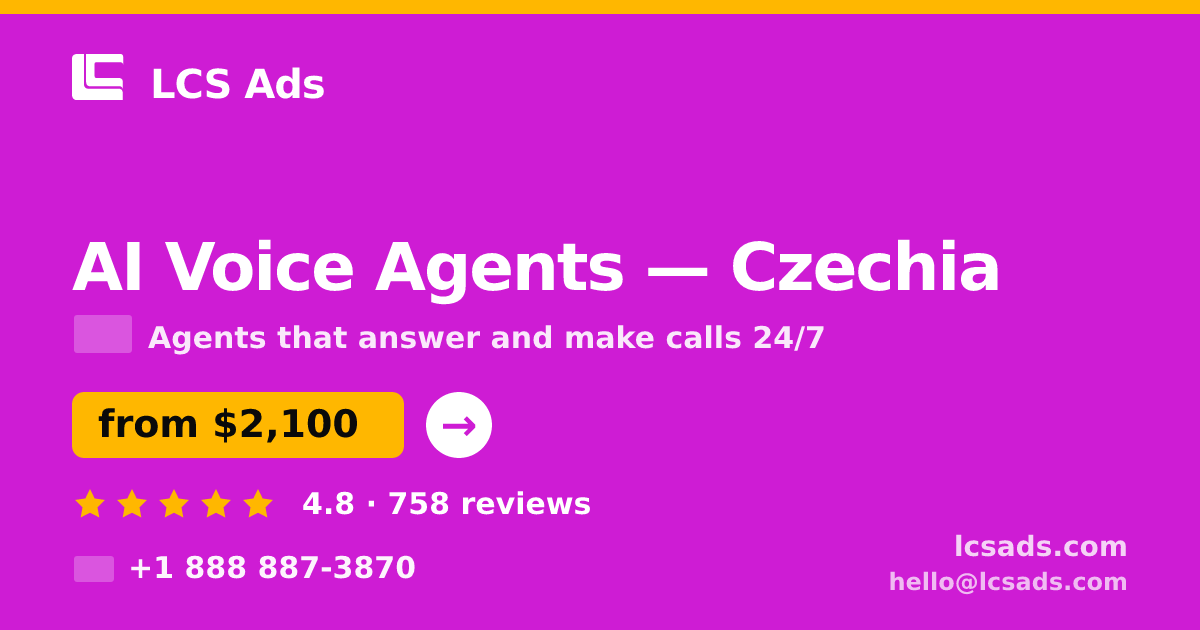 AI Voice Agents in Czechia — from $2,100/mo, rated 4.8/5 by 758 clients. LCS Ads.
