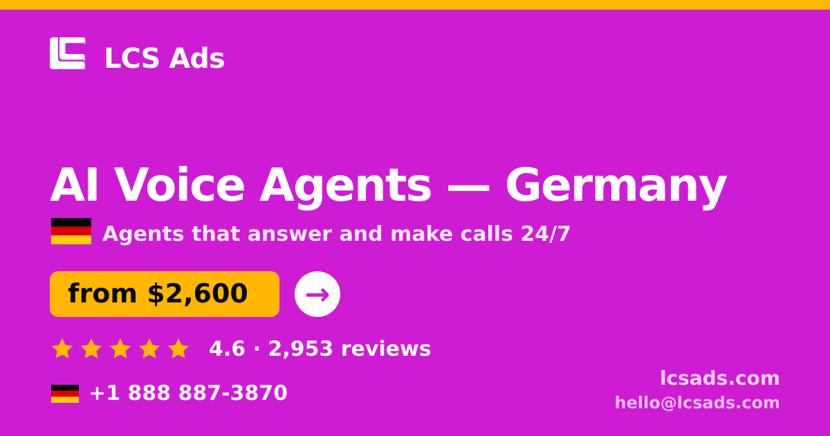 AI Voice Agents in Germany — from $2,600/mo, rated 4.6/5 by 2953 clients. LCS Ads.