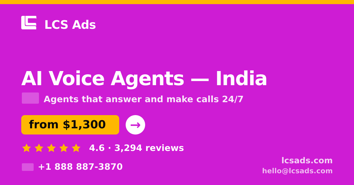 AI Voice Agents in India — from $1,300/mo, rated 4.6/5 by 3294 clients. LCS Ads.