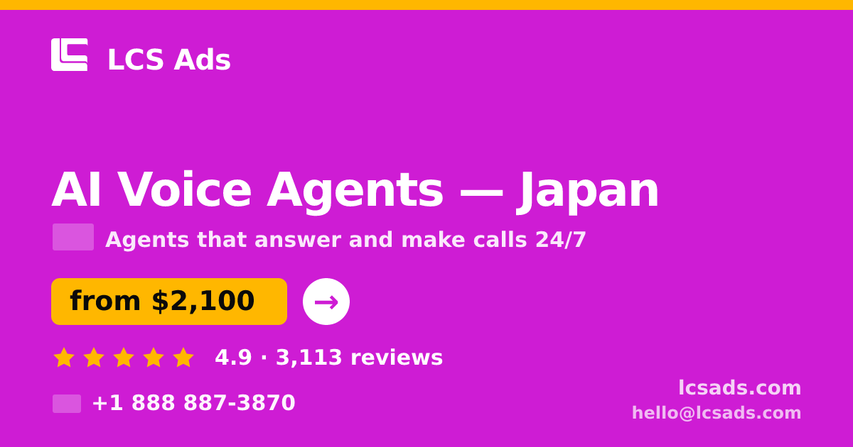 AI Voice Agents in Japan — from $2,100/mo, rated 4.9/5 by 3113 clients. LCS Ads.