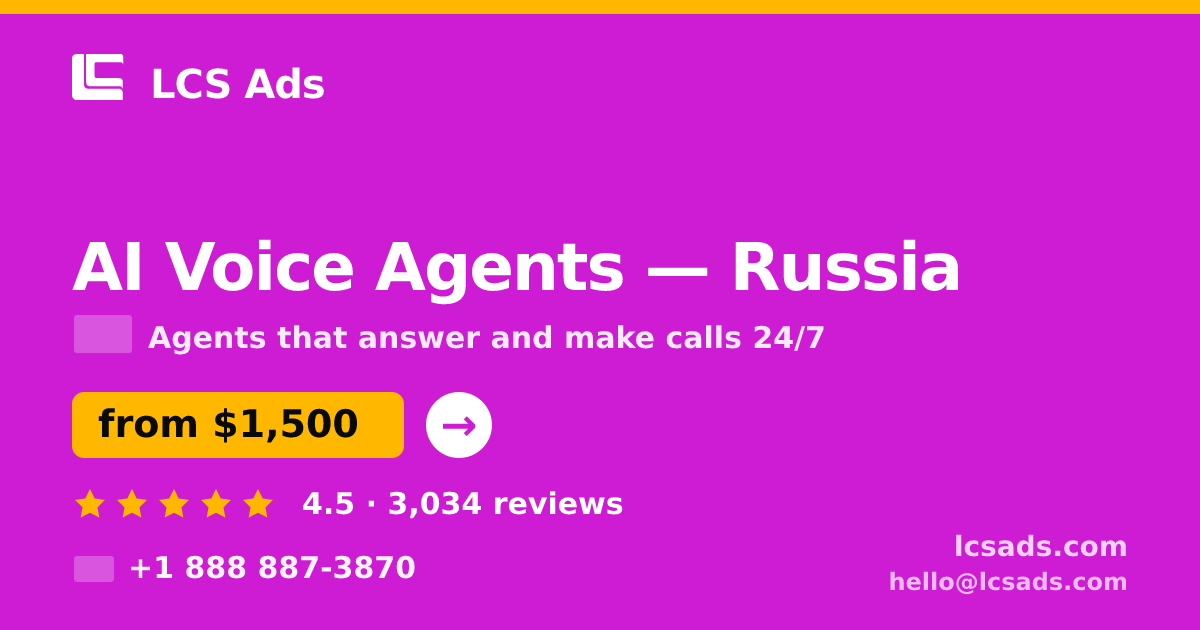 AI Voice Agents in Russia — from $1,500/mo, rated 4.5/5 by 3034 clients. LCS Ads.