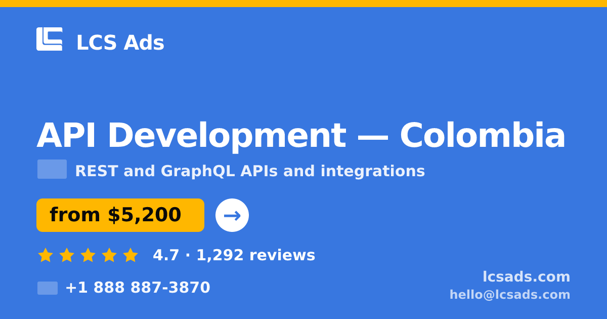 API Development in Colombia — from $5,200, rated 4.7/5 by 1292 clients. LCS Ads.