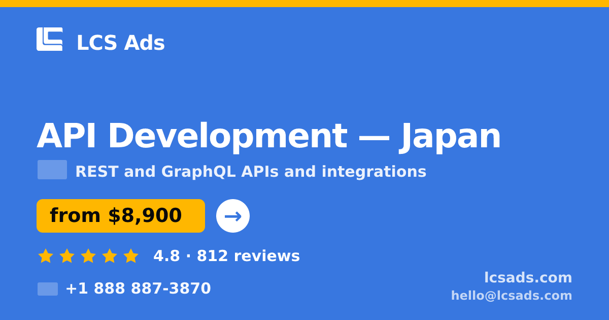 API Development in Japan — from $8,900, rated 4.8/5 by 812 clients. LCS Ads.