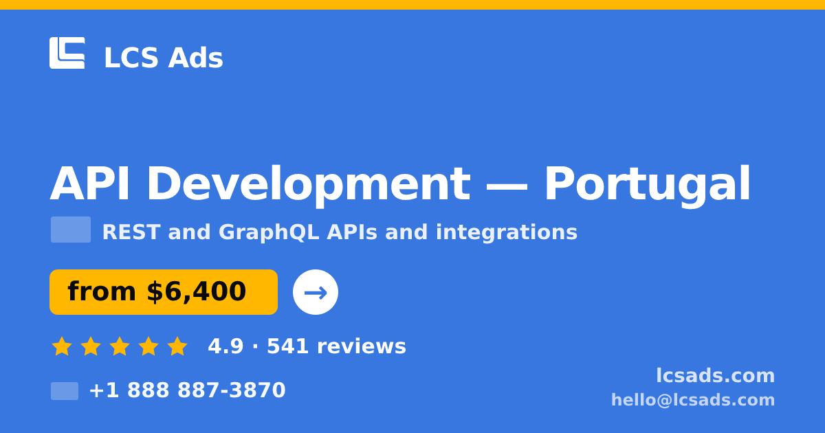 API Development in Portugal — from $6,400, rated 4.9/5 by 541 clients. LCS Ads.
