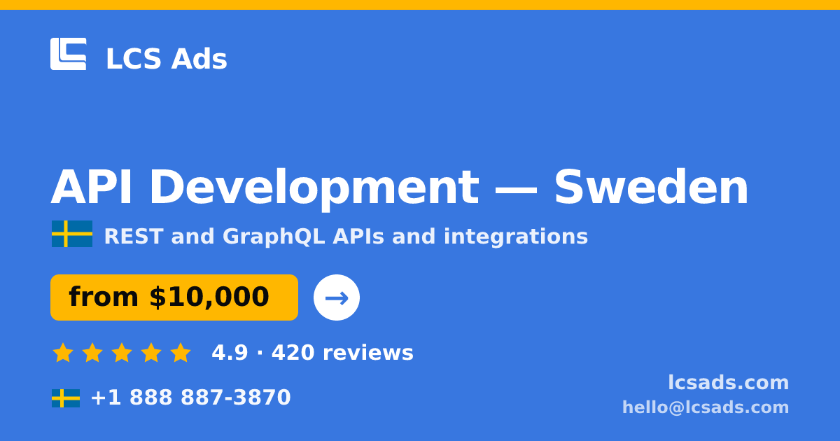 API Development in Sweden — from $10,000, rated 4.9/5 by 420 clients. LCS Ads.