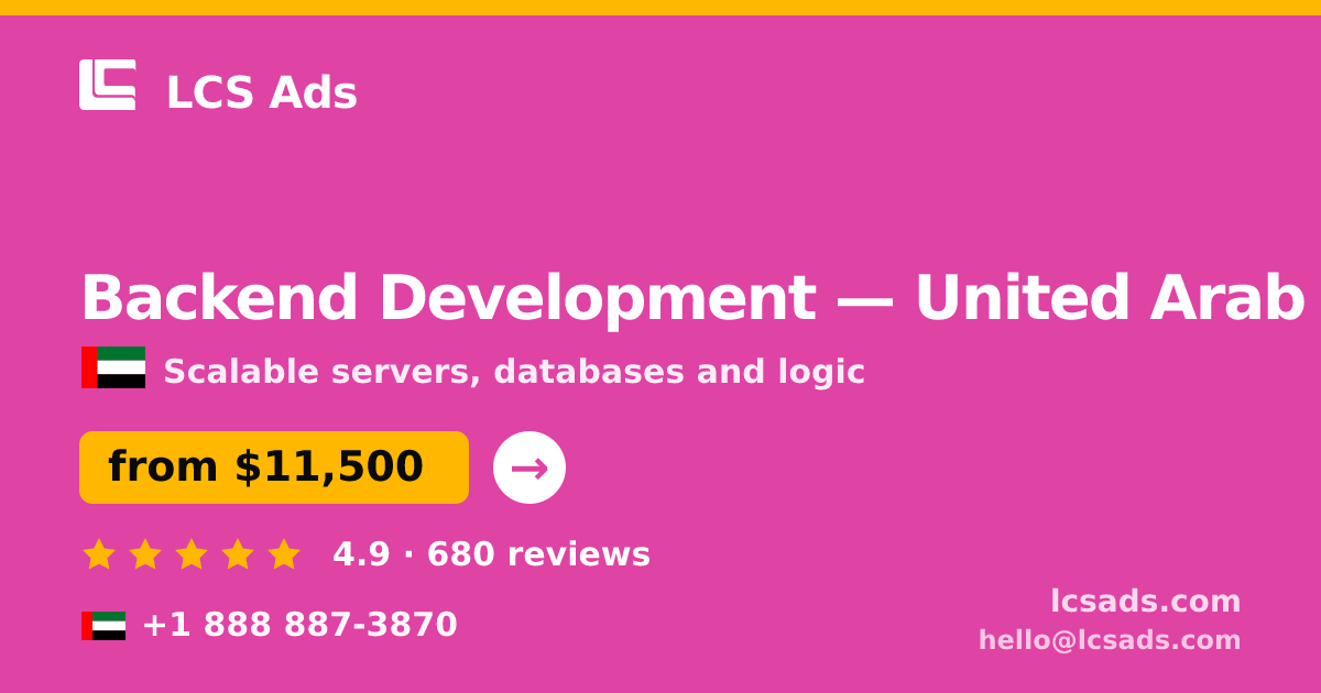 Backend Development in United Arab Emirates — from $11,500, rated 4.9/5 by 680 clients. LCS Ads.