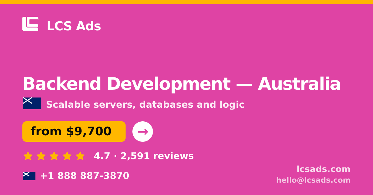 Backend Development in Australia — from $9,700, rated 4.7/5 by 2591 clients. LCS Ads.