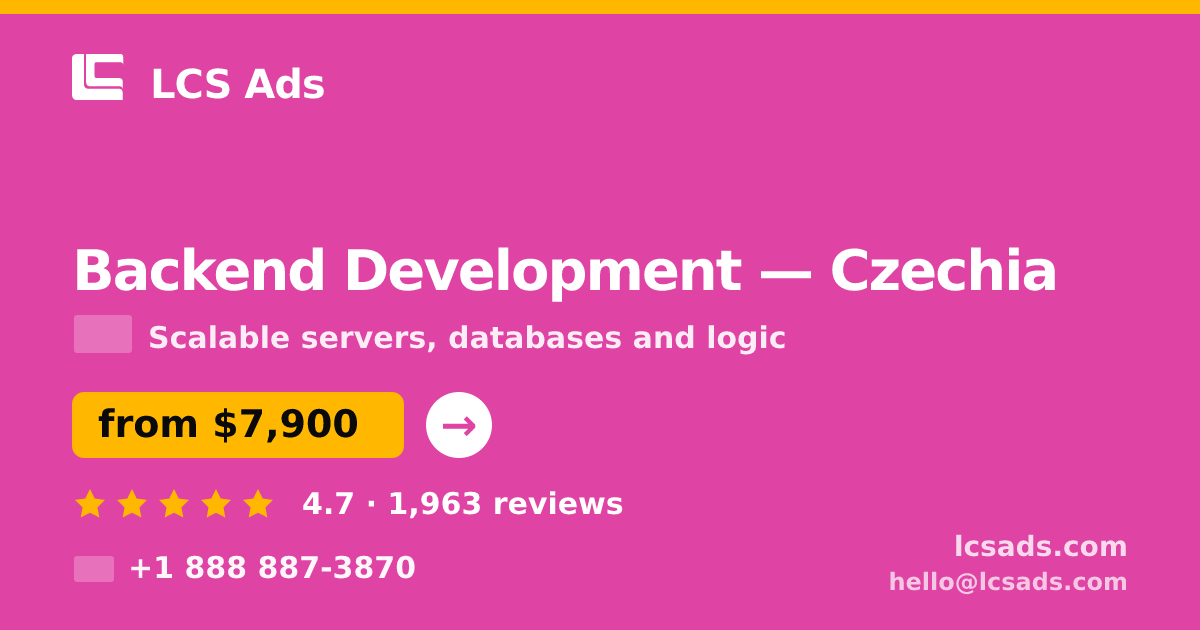 Backend Development in Czechia — from $7,900, rated 4.7/5 by 1963 clients. LCS Ads.