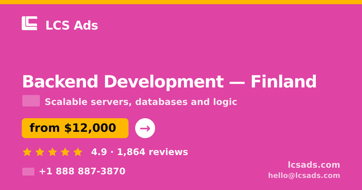 Backend Development in Finland — from $12,000, rated 4.9/5 by 1864 clients. LCS Ads.