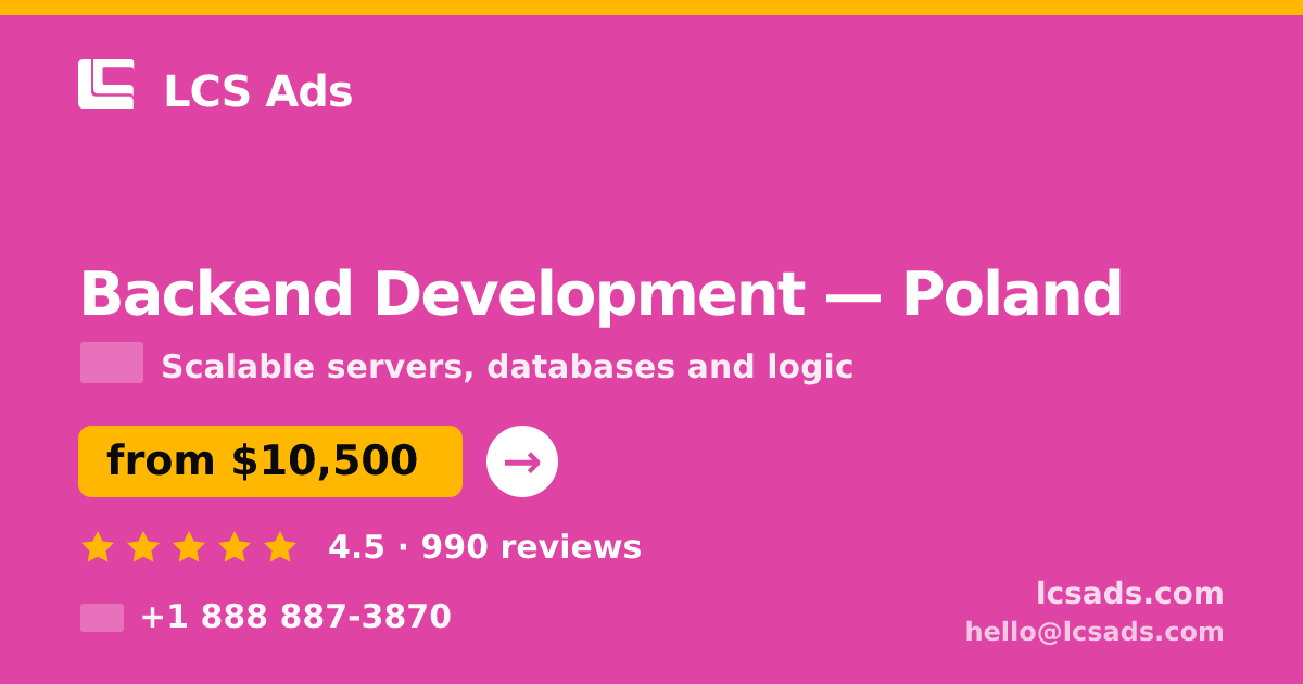 Backend Development in Poland — from $10,500, rated 4.5/5 by 990 clients. LCS Ads.