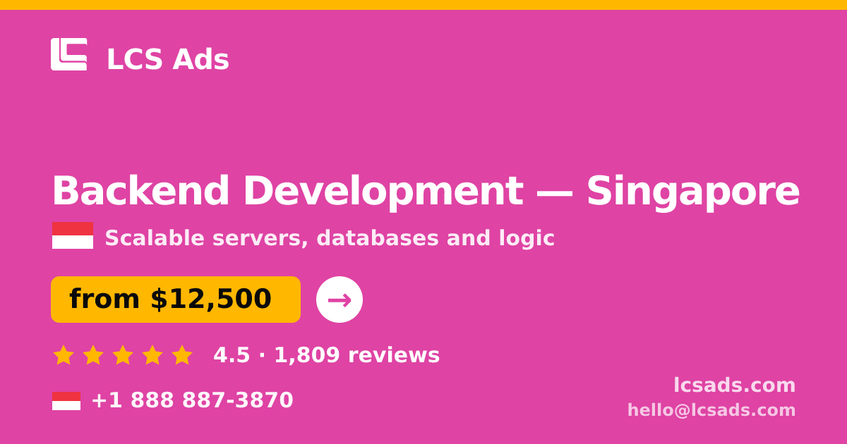Backend Development in Singapore — from $12,500, rated 4.5/5 by 1809 clients. LCS Ads.