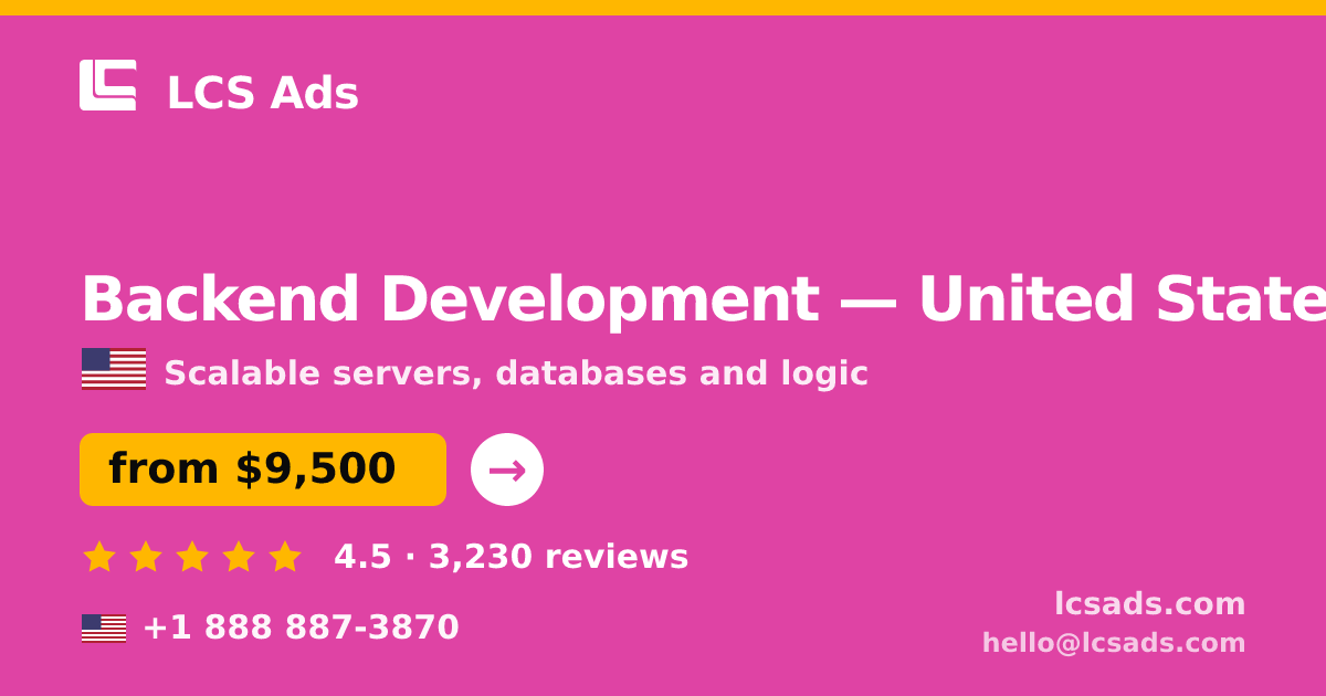 Backend Development in United States — from $9,500, rated 4.5/5 by 3230 clients. LCS Ads.
