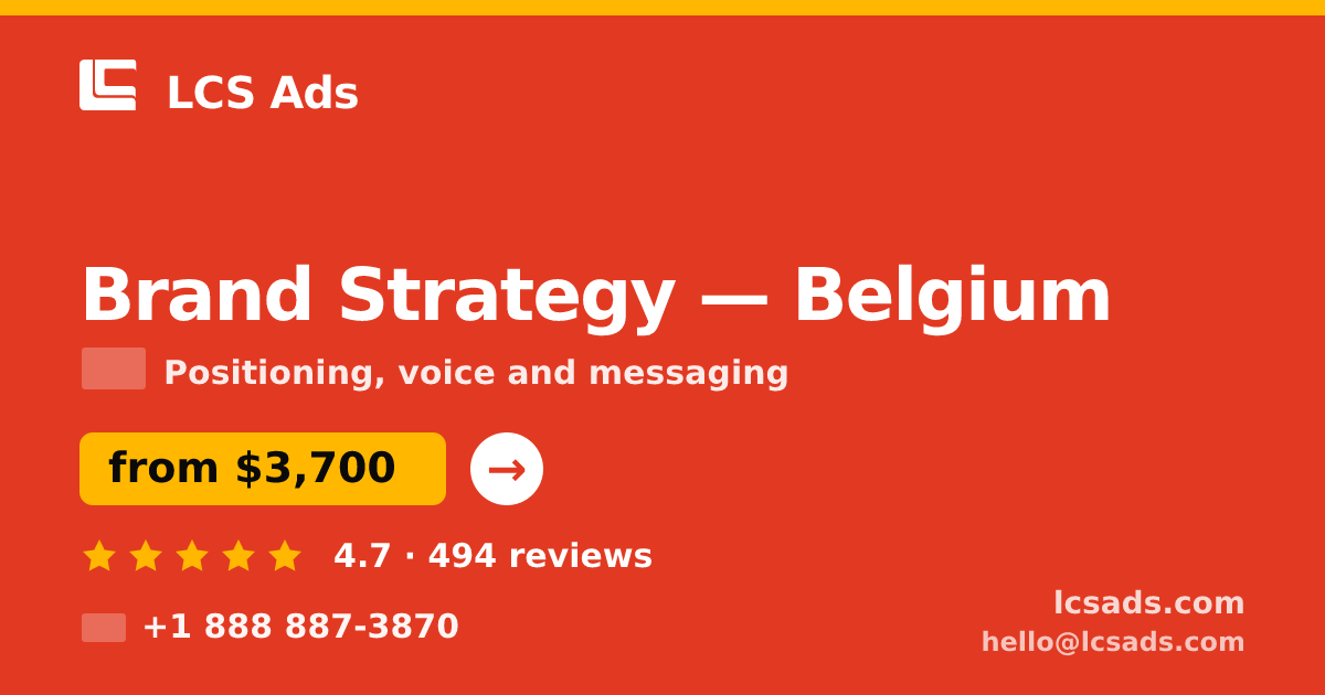 Brand Strategy in Belgium — from $3,700, rated 4.7/5 by 494 clients. LCS Ads.